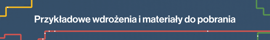 Przykładowe wdrożenia i materiały do pobrania
